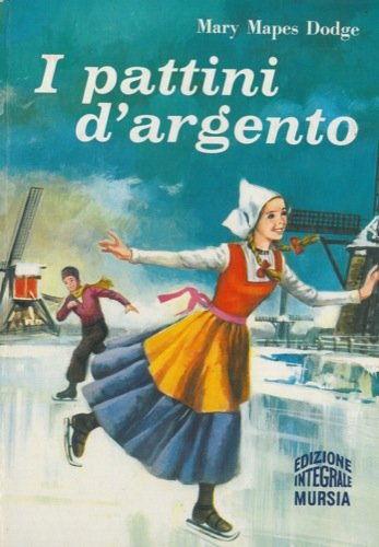 Libro - I pattini d'argento - Mary Mapes Dodge Illustraz di Alessandra Micheletti Versione italiana di Rossana Guarnieri