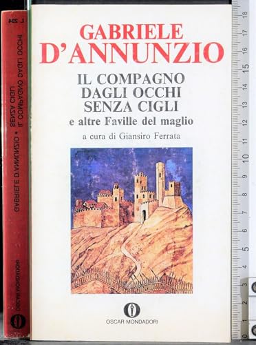 Libro - Il compagno dagli occhi senza cigli e altre Faville del maglio - Gabriele D'Annunzio