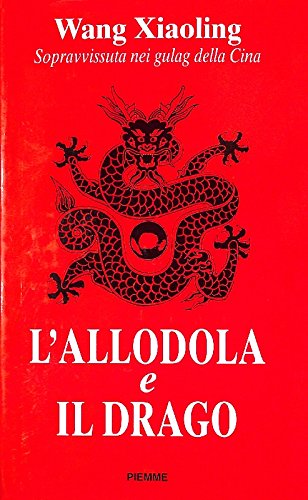 Libro - L'allodola e il drago Sopravvissuta nei gul - Wang, Xiaoling