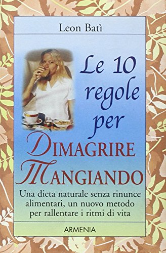 Libro - Le dieci regole per dimagrire mangiando - Batì, Leon