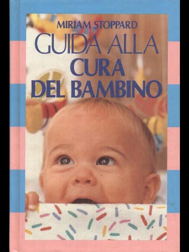 Libro - Guida alla cura del bambino dalla nascita ai 3 anni - Miriam