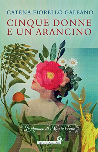 Libro - Cinque donne e un arancino: Le signore di Monte Pepe - Fiorello Galeano, Catena