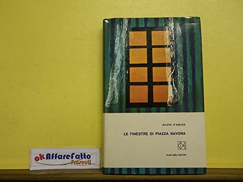 Libro - LE FINESTRE DI PIAZZA NAVONA - SILVIO D'AMICO - Vedi, descri