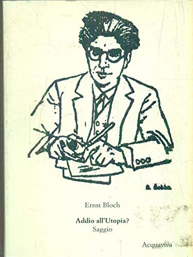 Libro - Addio all'utopia? - Bloch, Ernst