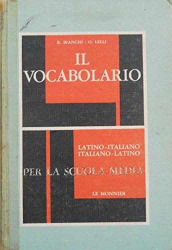 Libro - IL VOCABOLARIO latino-italiano italiano-latino Per la scuola media - Bianchi, R. - Lelli, O
