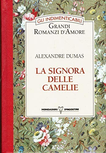 Libro - LA SIGNORA DELLE CAMELIE GLI INDIMENTICABI - Alexandre Dumas