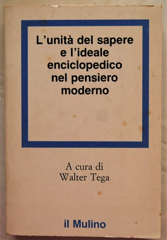 Libro - Unità del sapere e ideale enciclopedico nel pensiero moderno