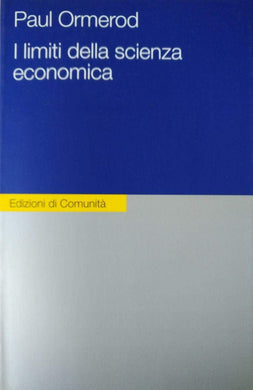 Libro - I limiti della scienza economica - Ormerod, Paul