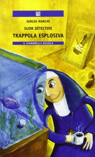 Libro - Suor detective. Trappola esplosiva - Marchi, Sergio
