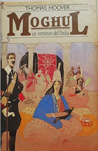 Libro - Moghul - Un romanzo dell'India - Thomas, Hoover