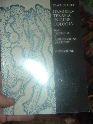 Libro - ORMONOTERAPIA IN GINECOLOGIA .BASI TEORICHE E APPLICAZIONI P