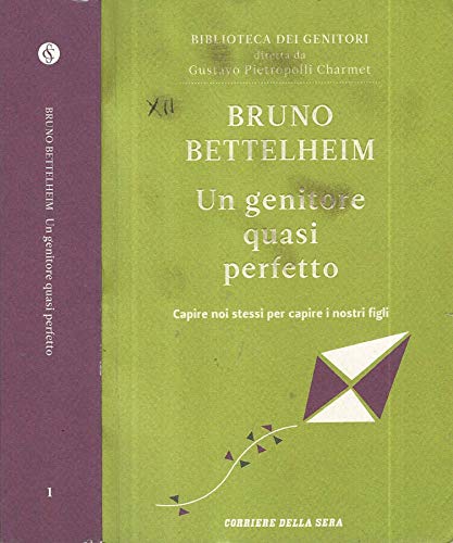 Libro - Un genitore quasi perfetto. Capire noi stessi per capire i n