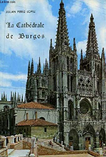 Libro - La Cathédrale de Burgos - PEREZ, LOPEZ Julian