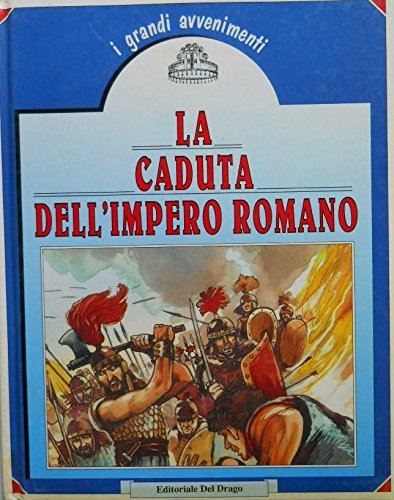 Libro - I Grandi Avvenimenti - LA CADUTA DELL'IMPER - I. Dalla Villa