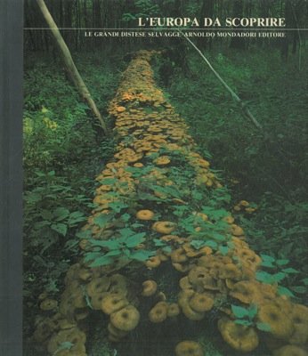 Libro - L'Europa da scoprire Le grandi distese selvagge