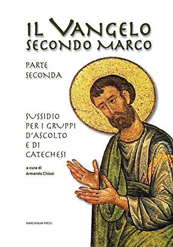 Libro - Il Vangelo secondo Marco. Parte seconda. Sussidio per i gruppi d'ascolto e di ca - Chiosi, A.