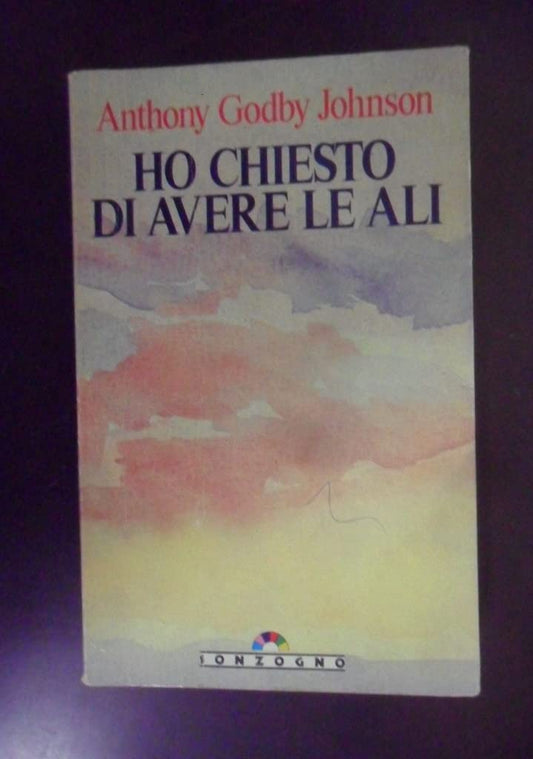 Libro - Ho chiesto di avere le ali - Johnson, Anthony G - Johnson, A