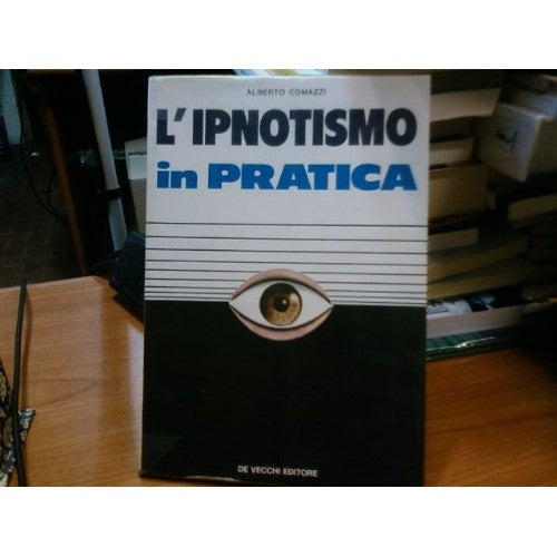 Libro - L'IPNOTISMO IN PRATICA - Alberto, Comazzi