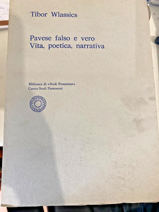 Libro - Pavese falso e vero Vita, poetica, narrativa - Wlassics, Tib