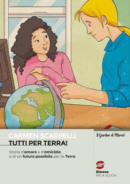 Libro - Tutti per terra! Storia d'amore e d'amicizia e di un futuro possibile per la Ter - Scarpelli, Carmen
