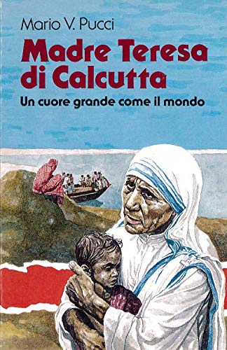 Libro - Madre Teresa di Calcutta Un cuore grande come - Pucci, Mario
