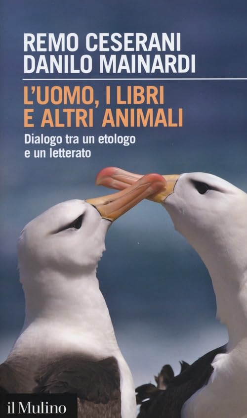 L'uomo, i libri e altri animali Dialogo tra - Ceserani, Remo