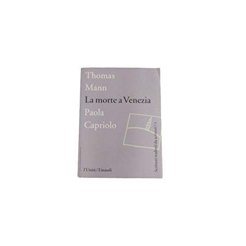 Libro - LA Morte A Venezia, T Mann, TRAD P CAPRIOLO, L'UNITA'