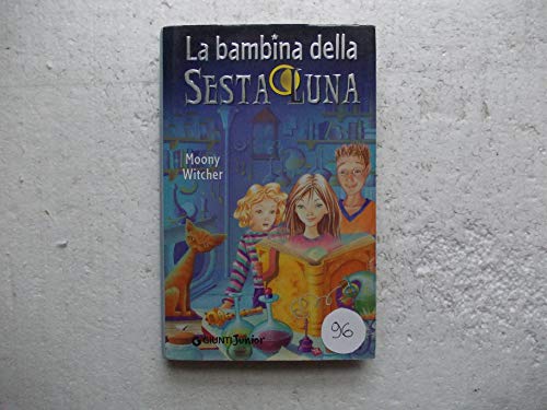 Libro - La bambina della sesta luna. Ediz. illustrata - Moony Witcher