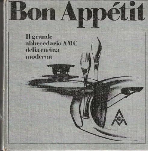 Libro - Bon appétit. Il grande abbecedario AMC della cucina moderna. - AA.VV.