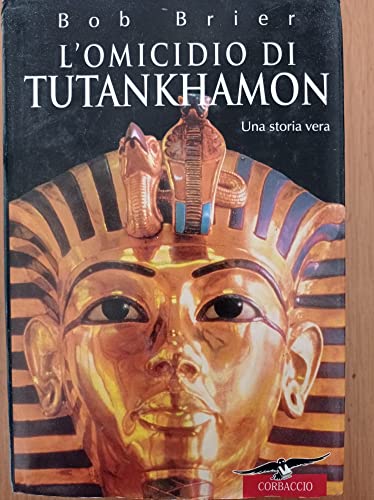 Libro - L'omicidio di Tutankhamon. Una storia vera - Brier, Bob