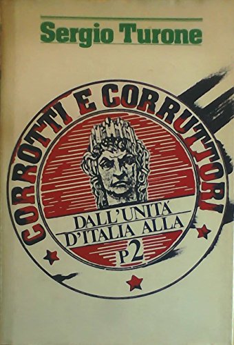 Libro - Corrotti e corruttori. Dall'unità d'Italia alla p2 - Turone, Sergio