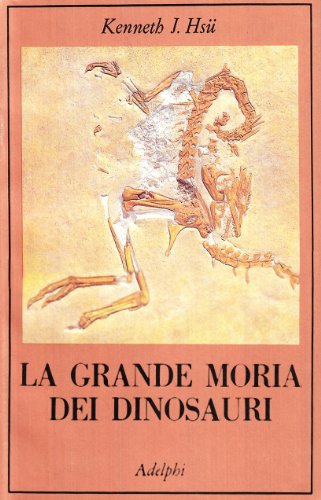 Libro - La grande morìa dei dinosauri - Hsü, Kenneth J.