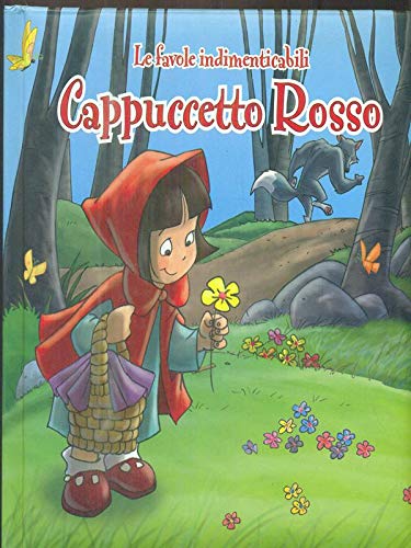 Libro - Cappuccetto Rosso Le fiabe indimenticabili Ediz illustrata -