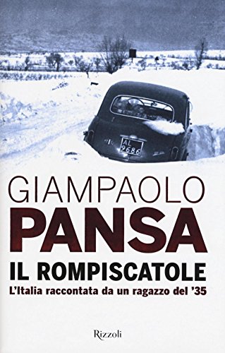 Libro - Il rompiscatole. L'Italia raccontata da un ragazzo del '35 - Pansa, Giampaolo