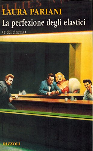 Libro - La perfezione degli elastici (e del cinema) - Pariani, Laura