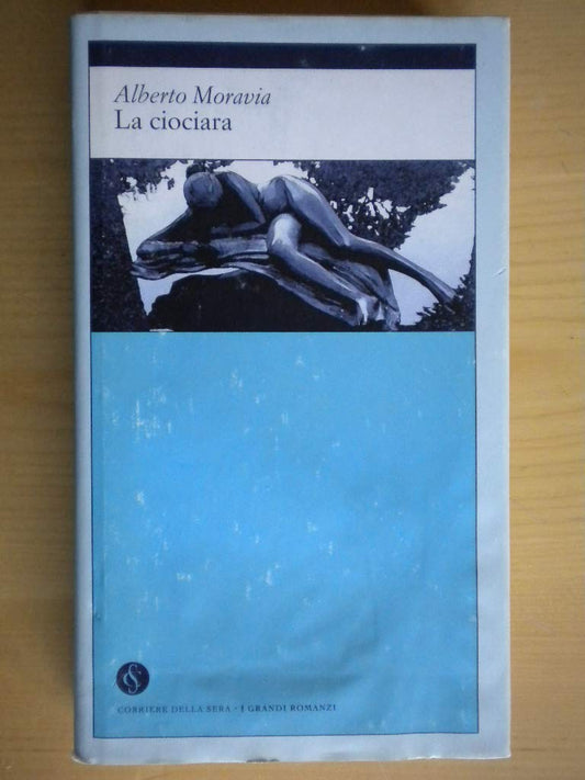 Libro - Alberto Moravia: La ciociara Ed Corriere Sera I Grandi Roman