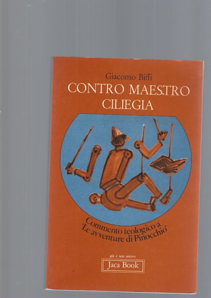 Libro - Contro Maestro Ciliegia. Commento teologico a "Le avventure di Pinocchio" - Biffi Giacomo