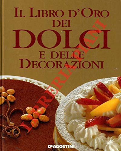 Libro - Il libro d'oro dei dolci e delle decorazioni - Gianna Brocato