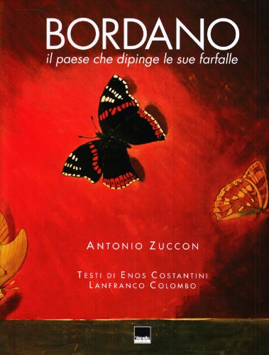 Libro - Bordano. Il paese che dipinge le sue farfalle. Ediz. italiana, inglese e tedesca - Zuccon, Antonio