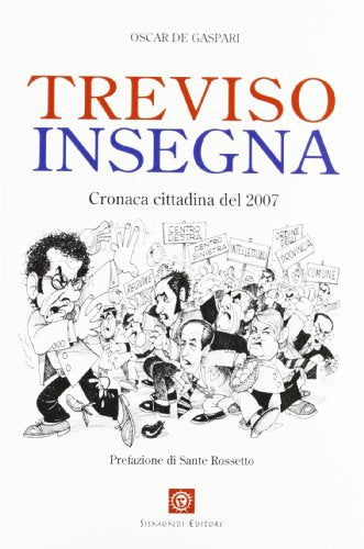 Libro - Treviso insegna. Cronaca cittadina del 2007 - De Gaspari, Oscar