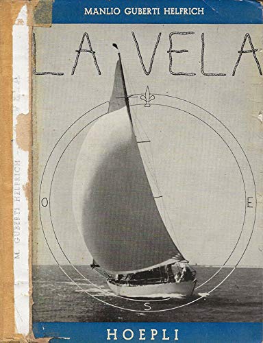 Libro - La Vela Che Cos'È, Come È Fatto,  - Manlio, Guberti Helfrich