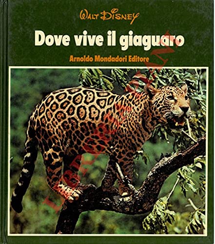 Libro - Dove vive il giaguaro - Walt Disney