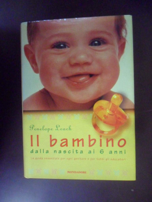 Libro - Il bambino Dalla nascita ai 6 anni Ediz illustrata - Leach,