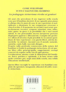 Come sviluppare tutti i talenti del bambino. La pedagogia steineriana rivolta ai genitori