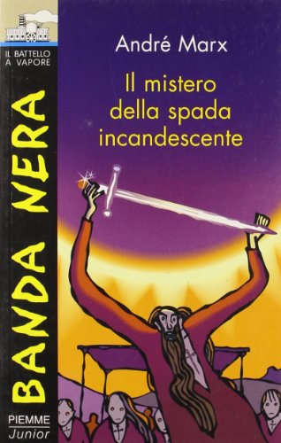 Libro - Il mistero della spada incandescente - Marx, André