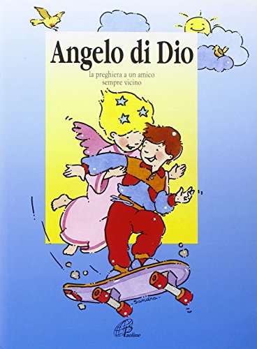 Libro - Angelo di Dio. La preghiera a un amico sempre vicino - Polart, Pier