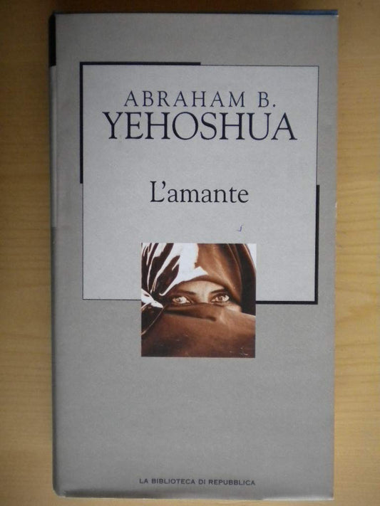 Libro - L- L'AMANTE - ABRAHAM B YEHOSHUA - REPUBBLICA - 81 -- 2003 -