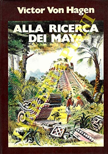 Libro - Alla ricerca dei Maya I viaggi di Stephen - VON HAGEN Victor
