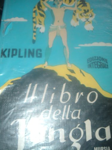 Libro - IL LIBRO DELLA GIUNGLA EDIZIONE INTEGRALE-KIPLING-ED.MURSIA 1979 - AA VV