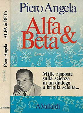 Alfa & beta mille risposte sulla scienza in un dialogo a briglia sciolta